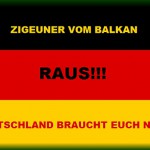 NEMCI NAD PRISELJENCE Z BALKANA: Zigeuner vom Balkan, RAUS!!! Deutschland braucht euch nicht.